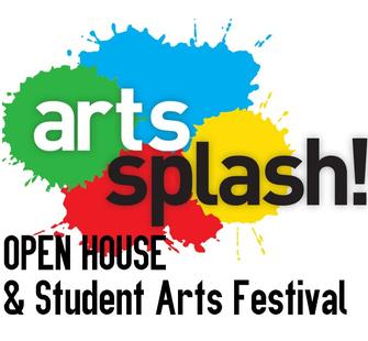 Arts Splash! Open House & Student Arts Festival