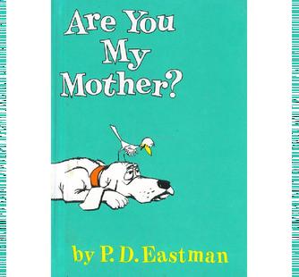 Are You My Mother?